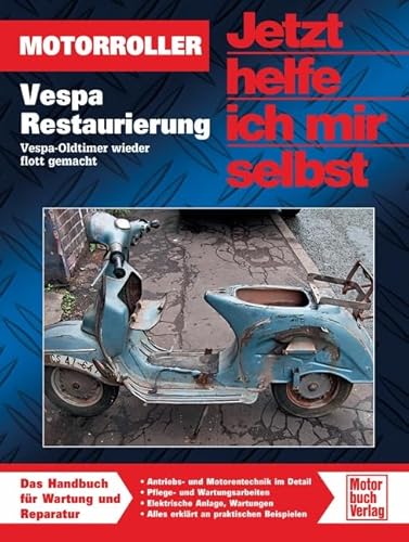 Vespa: Restaurierung / Oldtimer wieder flott gemacht (Jetzt helfe ich mir selbst) von Motorbuch Verlag