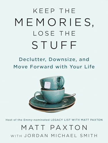 Keep the Memories, Lose the Stuff: Declutter, Downsize, and Move Forward with Your Life von Portfolio