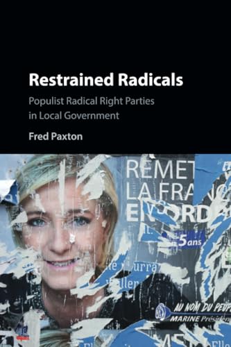 Restrained Radicals: Populist Radical Right Parties in Local Government von Cambridge University Press