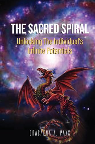 THE SACRED SPIRAL: Unlocking The Individual's Infinite Potentials THE SACRED SPIRAL: Unlocking The Individual's Infinite Potentials von Writers Branding LLC