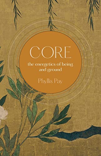Core: The Energetics of Being and Ground von Archway Publishing