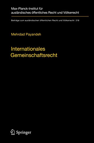 Internationales Gemeinschaftsrecht: Zur Herausbildung gemeinschaftsrechtlicher Strukturen im Völkerrecht der Globalisierung (Beiträge zum ... Recht und Völkerrecht, 219, Band 219)