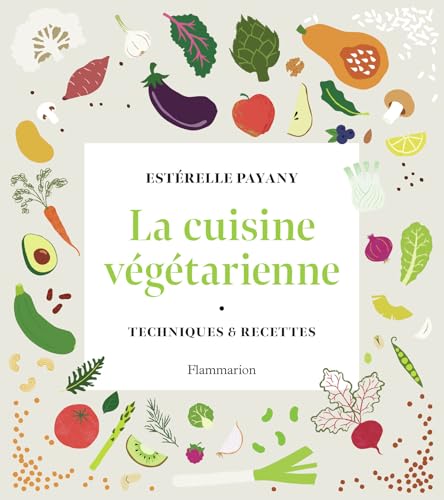 La cuisine végétarienne: Techniques et recettes von FLAMMARION