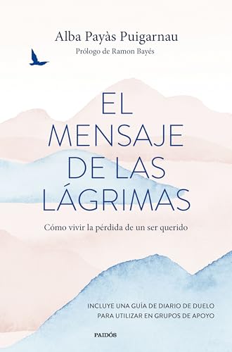 El mensaje de las lágrimas: Cómo vivir la pérdida de un ser querido (Divulgación)