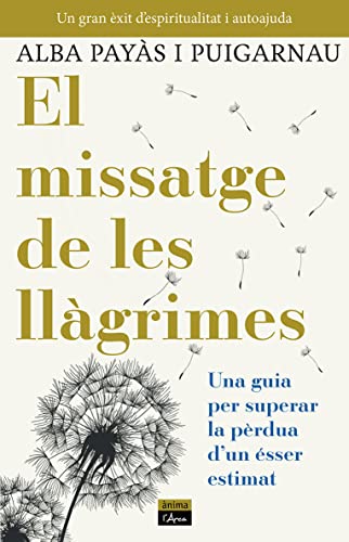 El missatge de les llàgrimes: Una guía per superar la pèrdua d’un ésser estimat