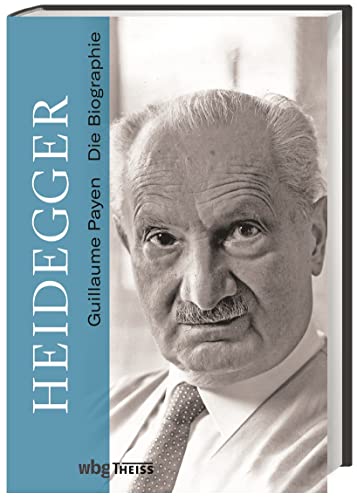 Heidegger: Die Biographie von Wbg Theiss