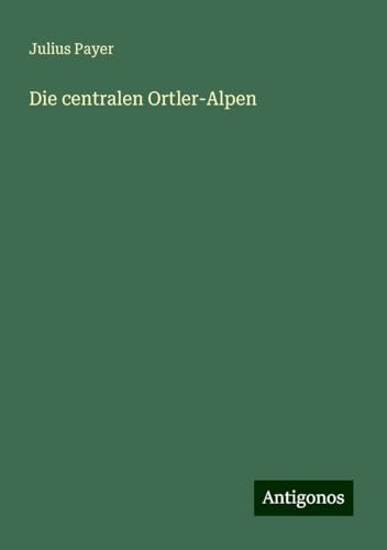 Die centralen Ortler-Alpen