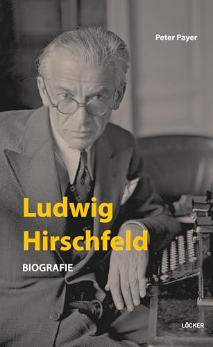 Ludwig Hirschfeld: Biografie von Löcker Verlag