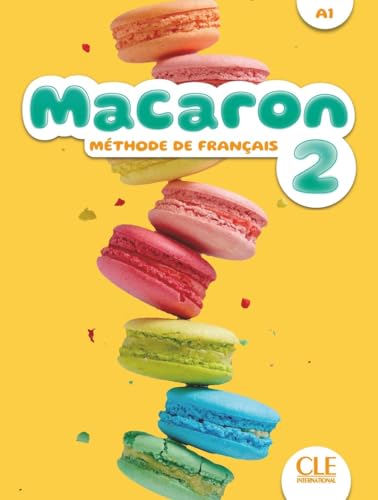 Macaron 2: Livre de l'eleve - A1: Méthode de français. Livre de l'élève