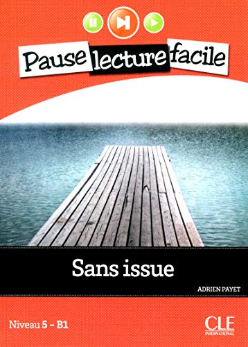 Sans issue + CD: Niveau 5 B1 (PAUSE LECTURE FACILE) von CLE INTERNAT