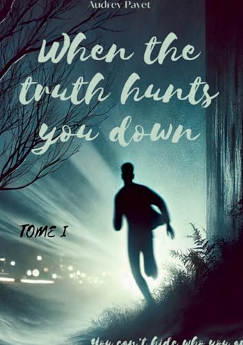 When the truth hunts you down: You can't hide who you are When the truth hunts you down: You can't hide who you are von BoD – Books on Demand – Frankreich