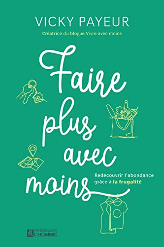 Faire plus avec moins - redécouvrir l'abondance grâce à la frugalité von DE L HOMME