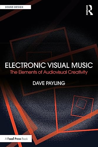 Electronic Visual Music: The Elements of Audiovisual Creativity (Sound Design) von Focal Press
