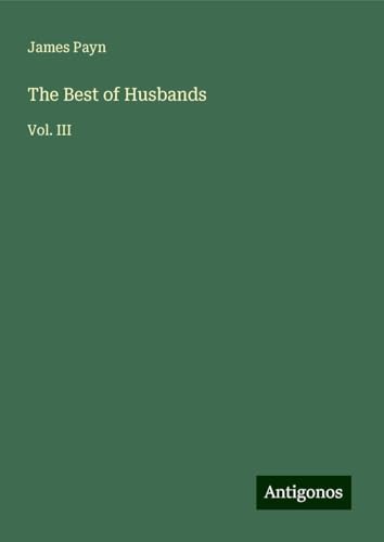 The Best of Husbands: Vol. III von Antigonos Verlag
