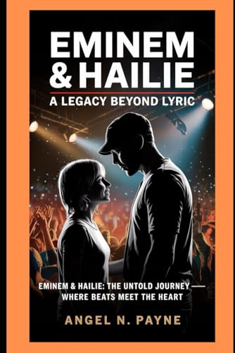 Eminem & Hailie: A Legacy Beyond Lyric: Eminem & Hailie: The Untold Journey — Where Beats Meet the Heart. von Independently published