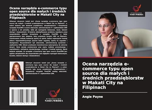 Ocena narz¿dzia e-commerce typu open source dla ma¿ych i ¿rednich przedsi¿biorstw w Makati City na Filipinach von Wydawnictwo Nasza Wiedza