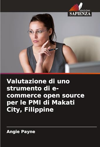 Valutazione di uno strumento di e-commerce open source per le PMI di Makati City, Filippine von Edizioni Sapienza