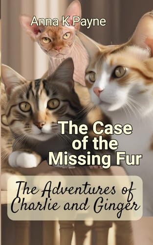 The Case of the Missing Fur (The Adventures of Charlie and Ginger Children's Chapter Books, Band 1) von Independently published