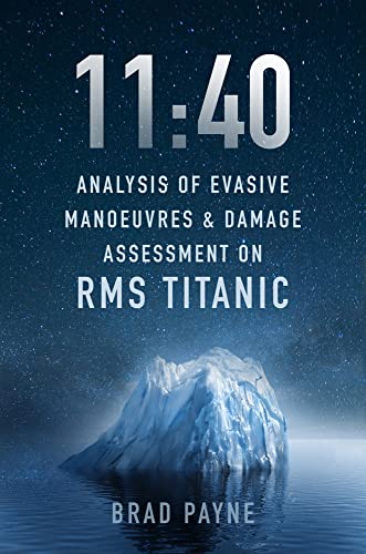 11:40: Analysis of Evasive Manoeuvres & Damage Assessment on RMS Titanic von The History Press Ltd