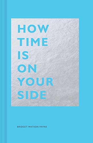 How Time Is on Your Side: (Time Management Book for Creatives, Book on Productivity, Mental Focus, and Achieving Goals) (The How Series) von Chronicle Books