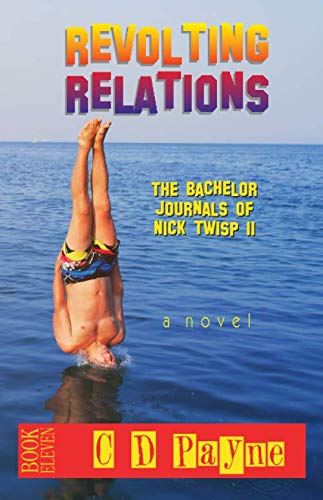 Revolting Relations: The Bachelor Journals of Nick Twisp II (Nick Twisp Youth in Revolt, Band 11) von Independently published