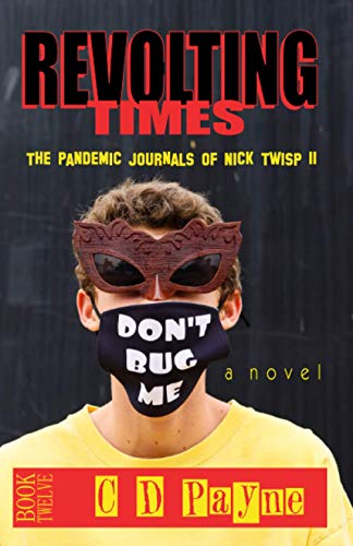 Revolting Times: The Pandemic Journals of Nick Twisp II (Nick Twisp Youth in Revolt, Band 12)