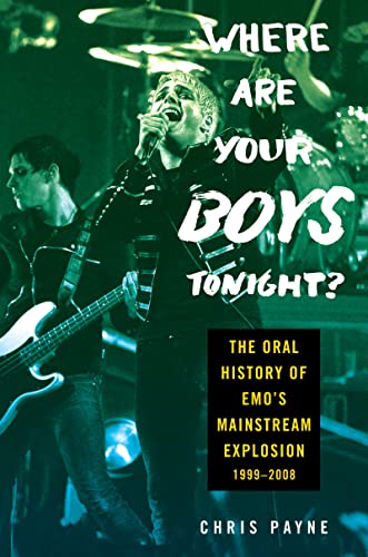 Where Are Your Boys Tonight?: The Oral History of Emo's Mainstream Explosion 1999-2008 von Dey Street Books
