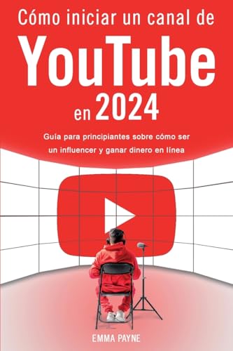 Cómo iniciar un canal de YouTube en 2024 - Guía para principiantes sobre cómo ser un influencer y ganar dinero en línea von Alex Gibbons
