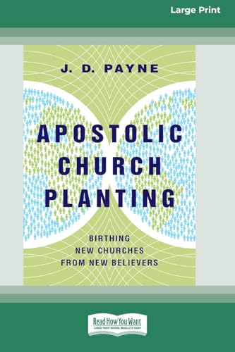 Apostolic Church Planting: Birthing New Churches from New Believers (16pt Large Print Format) von ReadHowYouWant