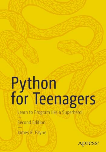 Python for Teenagers: Learn to Program like a Superhero!