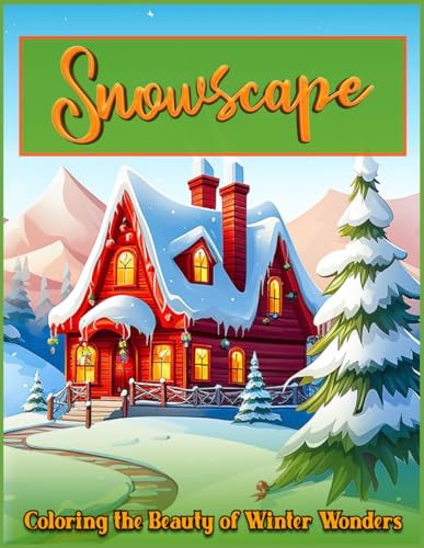 SNOWSCAPE WINTER - VOL 2: A Stress Relief Coloring Book, Beautiful Designs of Animals, Landscape, Beach, House, Birds, Flowers, and more von Independently published