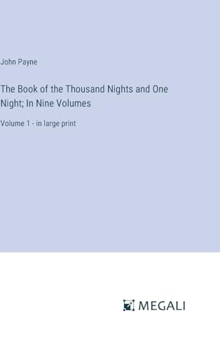 The Book of the Thousand Nights and One Night; In Nine Volumes: Volume 1 - in large print