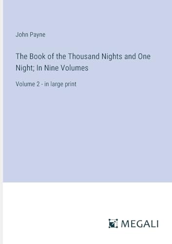 The Book of the Thousand Nights and One Night; In Nine Volumes: Volume 2 - in large print von Megali Verlag