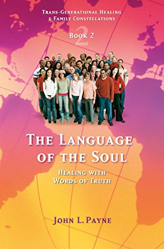 The Language of the Soul: Healing with Words of Truth Book 2 (Trans-Generational Healing & Family Cons, Band 2) von Findhorn Press
