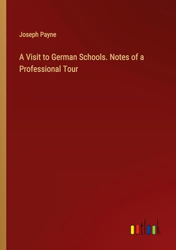 A Visit to German Schools. Notes of a Professional Tour von Outlook Verlag