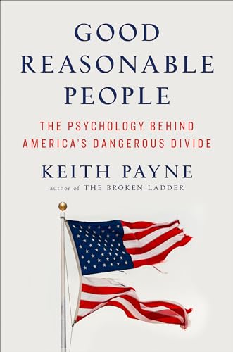 Good Reasonable People: The Psychology Behind America's Dangerous Divide von Viking Drill & Tool