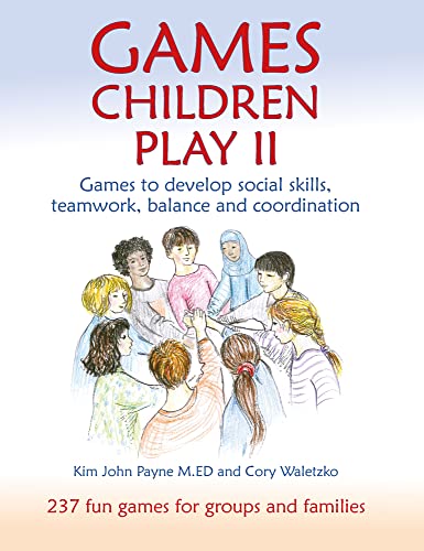 Games Children Play: Games to Develop Social Skills, Teamwork, Balance and Coordination (2) (Education, Band 2)