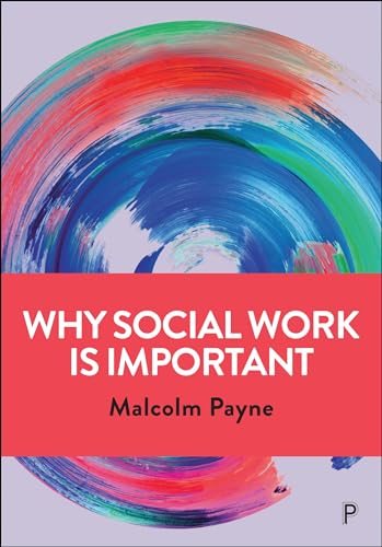 Why Social Work is Important: Identity, Role and Practice Why Social Work is Important: Identity, Role and Practice von Policy Press