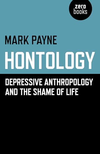Hontology: Depressive anthropology and the shame of life von Zero Books