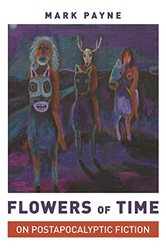Flowers of Time: On Postapocalyptic Fiction von Princeton University Press