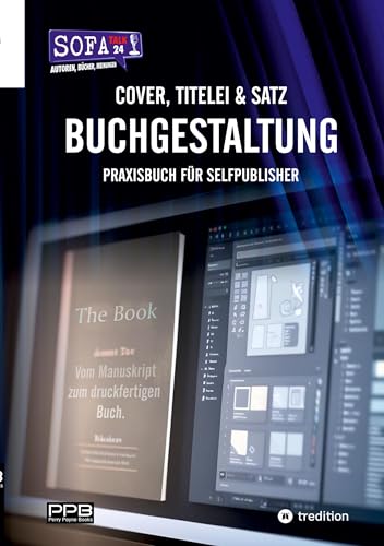 Buchgestaltung - Cover, Titelei und Satz / Vom Manuskript bis zum fertigen Buch: Praxisbuch für Selfpublisher (SofaTalk24 Ratgeber für Autoren) von PerryPayneBooks