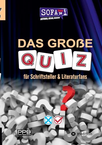 Das große Quiz für Schriftsteller & Literaturfans: Autorenwissen XXL - Das Quiz aus der Reihe: SofaTalk24 von PerryPayneBooks