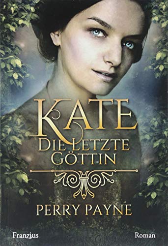Kate - Die letzte Göttin: Roman von Franzius Verlag