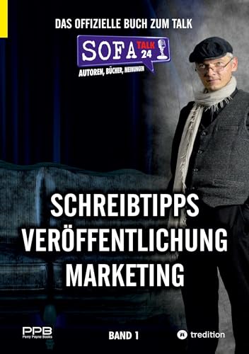 SofaTalk24 - Das offizielle Buch zum Talk / Schreibratgeber, Marketingtipps, Brancheninfos und Talkrunden mit Insidern: Schreibtipps, Veröffentlichung, Marketing (2024)