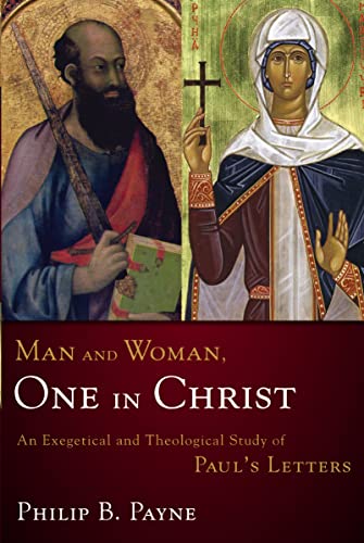 Man and Woman, One in Christ: An Exegetical and Theological Study of Paul's Letters von Zondervan