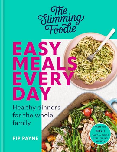 The Slimming Foodie Easy Meals Every Day: Healthy dinners for the whole family