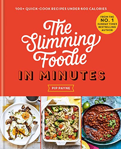 The Slimming Foodie in Minutes: 100+ quick-cook recipes under 600 calories von Aster
