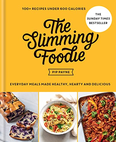 The Slimming Foodie: 100+ recipes under 600 calories – THE SUNDAY TIMES BESTSELLER von Aster