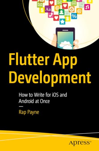 Flutter App Development: How to Write for iOS and Android at Once von Apress