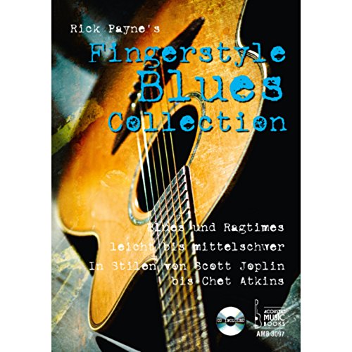 Rick Payne's Fingerstyle Blues Collection: Blues und Ragtimes, leicht bis mittelschwer. In Stilen von Scott Joplin bis Chet Atkins. CD included von Acoustic Music Books